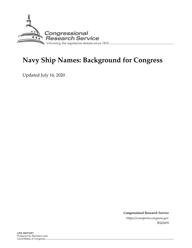 handle is hein.crs/govdbbd0001 and id is 1 raw text is: 






        Corngr-msonal
           Tesarch  eCIvlce




Navy Ship Names: Background for Congress


Updated July 16, 2020


Congressional Research Service
https://crsreports.congress.gov
             R522478


C, kRP R


