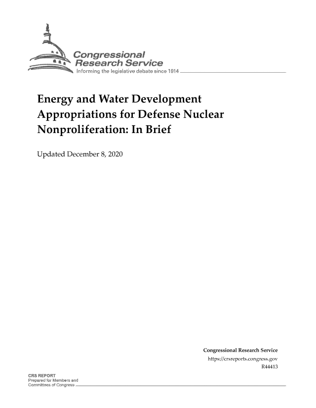 handle is hein.crs/govddbs0001 and id is 1 raw text is: 





        Congre-sional
        Rsarh Servic



Energy   and Water   Development

Appropriations for Defense Nuclear

Nonproliferation: In Brief


Updated December 8, 2020


Congressional Research Service
https://crsreports.congress. gov
             R44413


C,'-M REPORT
          . ....................................................................................................................................................................................................................


