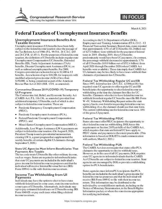 handle is hein.crs/govecno0001 and id is 1 raw text is: 








                                                                                             March 8, 2021

Federal Taxation of Unemployment Insurance Benefits


Unemployment Insurance Benefits Are
Taxa   ble Income
Unemployment  insurance (UT) benefits have been fully
subject to the federal income taxation since the passage of
the Tax Reform Act of 1986 (P.L. 99-514, 26 U.S.C. §85
and 26 C.F.R §1.85-1). For the purposes of federal income
taxation, the definition of Ulbenefits includes regular state
Unemployment  Compensation (UC) benefits, Extended
Benefits (EB), Trade Adjustment Assistance (TAA)
benefits, Dis aster Unemployment Assistance (DUA), as
well as railroad unemploymentbenefits. For 2009,
Congres s provided an exclusion for up to $2,400 in UI
benefits. An exclusion ofup to $10,200, for taxpayers with
modified adjusted gross income (AGI) of less than
$150,000, is being considered as part of the American
Rescue Plan Act of2021 (H.R. 1319, as amended).

Coronavirus  Disease 2019  (COVID-9)   Temporary
U I Programs
The Coronavirus Aid, Relief, and Economic Security Act
(CARES  Act; P.L. 116-136, as amended) provided four
additionaltemporary Ulbenefits, each of which is also
subject to federalincome taxation. These are
  Pandemic Emergency Unemployment  Compensation
   (PEUC),
  Pandemic Unemployment  Assistance (PUA),
  Federal Pandemic Unemployment Compensation
   (FPUC), and
  Mixed-Earner Unemployment Compensation(MEUC).
Additionally, Lost Wages Assistance (LWA) payments are
subject to federalincome taxation. (On August 8, 2020,
President Trump is sued a presidential memorandum
creating LW A, a grant programthat supplemented the
weekly benefits of certain eligible UI claimants through
September 5, 2020.)

State UC  Agencies  Must Inform  Beneficiaries That
Payments   Are Taxable
The tax code treats UTbenefits like other ordinary income,
such as wages. States are required to informbeneficiaries
that state UCpayments are included in the individual's
gros s income for federal income taxpurposes and that the
individual will receive Internal Revenue Service (IRS)
Form 1099-G to file with their income tax return.

Income Tax Withholding from            UI
Payments
Individuals may have the option to elect to have states
withhold federal (and in some cases, state) income taxfrom
some types ofUIbenefits. Alternatively, individuals may
opt to pay estimated federaltaxes on Ulbenefits using IRS
Form 1040-ES or pay such taxes when filing a federal
income tax return.


According to the U.S. Department ofLabor (DOL),
Employment  and Training Administration (ETA) 2112 - UI
Financial Trans action Summary Report data, states reported
that approximately 4.5% of all UI benefits ($1.2 billion out
of $27.4 billion) were withheld for the payment of federal
taxes in 2019. (During 2019, these UT benefits
predominately would have been UC payments.) In contrast,
the percentage withheld decreased to approximately 3.7%
of all UI benefits ($19.9 billion out of $532.4 billion) from
April 2020 through December2020 (when CARES Act
benefits were available). These data imply that CARES Act
UI claimants may be less likely to have taxes withheld than
claimants ofpermanent-law UTbenefits.

Federal  Tax Withholding:  Regular UC  and EB
Since 1997, federaltaxlaw (26 U.S.C. §3304(a)(18)) has
required state UC agencies to offer regular UC and EB
beneficiaries theopportunity to electfederal income tax
withholding at the time the claimant first files for UC
benefits. Claimants who elect to have federal income tax
withheld fromtheirregular UC benefits mustfile IRS Form
W -4V, Voluntary Withholding Request unless the s tate
agency has its own formforreques ting federal income tax
withholding; if so, the claimant should use that state form.
The current withholding rate for federalincome taxis 10%
of the gross UTpayment.

Federal  Tax Withholding:  PEUC
States also must offer PEUCrecipients the opportunity to
elect federal income tax withholding. DOLbases this
requirement on Section 2107(a)(4)(B) of the CARES Act,
which requires that state and federalUClaws apply to
PEUC  claims and payments to theextent practicable. (This
information is based on DOUJETA email communication
with authors, March2, 2021.)

Federal  Tax Withholding:  PUA
The CARES  Act does notrequire that states offer PUA
claimants the opportunity to elect to withhold taxes.
However, as in the caseof all UC payments, DOLrequires
state UC agencies to informindividuals that the CARES
Act UTbenefits are subject to federalincome taxation. State
agencies are encouraged by DOLto provide a withholding
option for PUA beneficiaries.

States agencies must informPUA recipients that PUA
benefits are includedin the individual's gross income for
federal income tax purposes and that the individual will
receive IRS Form 1099-G to file with their income tax
return. This information may be distributed to the
individualby several different methods, including on the
Notice of Monetary Determination, in the Benefit Rights
Information packet, or where the statedeems appropriate
for notifying individuals.


ttps:/'crsreports.congress.gc


