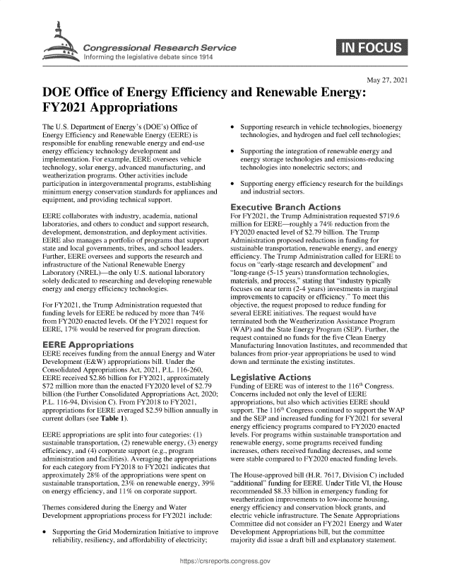 handle is hein.crs/govedlp0001 and id is 1 raw text is: C o g e s o a   R e s a r c   S e r v i c

May 27, 2021
DOE Office of Energy Efficiency and Renewable Energy:
FY2021 Appropriations

The U.S. Department of Energy's (DOE's) Office of
Energy Efficiency and Renewable Energy (EERE) is
responsible for enabling renewable energy and end-use
energy efficiency technology development and
implementation. For example, EERE oversees vehicle
technology, solar energy, advanced manufacturing, and
weatherization programs. Other activities include
participation in intergovernmental programs, establishing
minimum energy conservation standards for appliances and
equipment, and providing technical support.
EERE collaborates with industry, academia, national
laboratories, and others to conduct and support research,
development, demonstration, and deployment activities.
EERE also manages a portfolio of programs that support
state and local governments, tribes, and school leaders.
Further, EERE oversees and supports the research and
infrastructure of the National Renewable Energy
Laboratory (NREL)-the only U.S. national laboratory
solely dedicated to researching and developing renewable
energy and energy efficiency technologies.
For FY2021, the Trump Administration requested that
funding levels for EERE be reduced by more than 74%
from FY2020 enacted levels. Of the FY2021 request for
EERE, 17% would be reserved for program direction.
EERE Appropriations
EERE receives funding from the annual Energy and Water
Development (E&W) appropriations bill. Under the
Consolidated Appropriations Act, 2021, P.L. 116-260,
EERE received $2.86 billion for FY2021, approximately
$72 million more than the enacted FY2020 level of $2.79
billion (the Further Consolidated Appropriations Act, 2020;
P.L. 116-94, Division C). From FY2018 to FY2021,
appropriations for EERE averaged $2.59 billion annually in
current dollars (see Table 1).
EERE appropriations are split into four categories: (1)
sustainable transportation, (2) renewable energy, (3) energy
efficiency, and (4) corporate support (e.g., program
administration and facilities). Averaging the appropriations
for each category from FY2018 to FY2021 indicates that
approximately 28% of the appropriations were spent on
sustainable transportation, 23% on renewable energy, 39%
on energy efficiency, and 11% on corporate support.
Themes considered during the Energy and Water
Development appropriations process for FY2021 include:
* Supporting the Grid Modernization Initiative to improve
reliability, resiliency, and affordability of electricity;

 Supporting research in vehicle technologies, bioenergy
technologies, and hydrogen and fuel cell technologies;
 Supporting the integration of renewable energy and
energy storage technologies and emissions-reducing
technologies into nonelectric sectors; and
 Supporting energy efficiency research for the buildings
and industrial sectors.
Executive Branch Actions
For FY2021, the Trump Administration requested $719.6
million for EERE-roughly a 74% reduction from the
FY2020 enacted level of $2.79 billion. The Trump
Administration proposed reductions in funding for
sustainable transportation, renewable energy, and energy
efficiency. The Trump Administration called for EERE to
focus on early-stage research and development and
long-range (5-15 years) transformation technologies,
materials, and process, stating that industry typically
focuses on near term (2-4 years) investments in marginal
improvements to capacity or efficiency. To meet this
objective, the request proposed to reduce funding for
several EERE initiatives. The request would have
terminated both the Weatherization Assistance Program
(WAP) and the State Energy Program (SEP). Further, the
request contained no funds for the five Clean Energy
Manufacturing Innovation Institutes, and recommended that
balances from prior-year appropriations be used to wind
down and terminate the existing institutes.
Legislative Actions
Funding of EERE was of interest to the 116th Congress.
Concerns included not only the level of EERE
appropriations, but also which activities EERE should
support. The 116th Congress continued to support the WAP
and the SEP and increased funding for FY2021 for several
energy efficiency programs compared to FY2020 enacted
levels. For programs within sustainable transportation and
renewable energy, some programs received funding
increases, others received funding decreases, and some
were stable compared to FY2020 enacted funding levels.
The House-approved bill (H.R. 7617, Division C) included
additional funding for EERE. Under Title VI, the House
recommended $8.33 billion in emergency funding for
weatherization improvements to low-income housing,
energy efficiency and conservation block grants, and
electric vehicle infrastructure. The Senate Appropriations
Committee did not consider an FY2021 Energy and Water
Development Appropriations bill, but the committee
majority did issue a draft bill and explanatory statement.

ittps://crsreports.congress.gt

0


