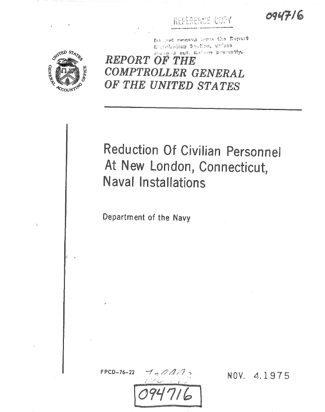 handle is hein.gao/gaobaaaoc0001 and id is 1 raw text is: -' sfl~


REPORT  OF T.....7HE .......
COMPTROLLER GENERAL
OF THE UNITED STATES


Reduction Of Civilian Personnel
At New London, Connecticut,
Naval Installations


Department of the Navy


FPCD-76-2:


2 -/   I 1 l


NOV. 4,1975


oqq/6


