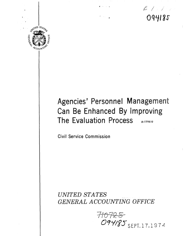 handle is hein.gao/gaobaaeza0001 and id is 1 raw text is: It


The Evaluation Process

Civil Service Commission








UNITED STATES


GENERAL ACCOUNTING OFFICE

            04/9'5 SEPT. 17, 19 7


B-779810


OX
U


Agencies'


Personnel Management


Can Be Enhianced By Improving


