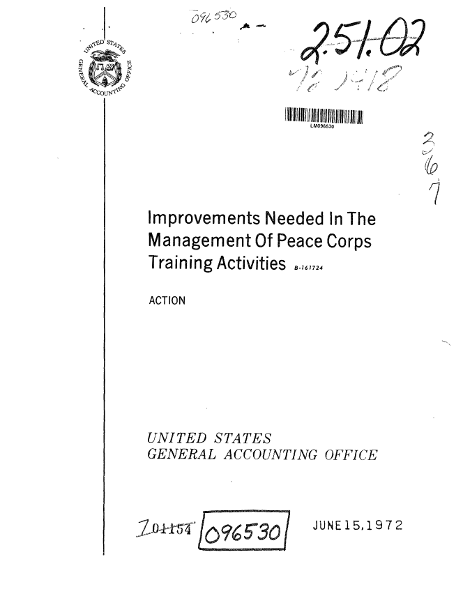 handle is hein.gao/gaobaagjq0001 and id is 1 raw text is: A -


4,.


&


Improvements Needed In The
Management Of Peace Corps
Training Activities .,1724

ACTION








UNITED STATES


GENERAL ACCOUNTING


OFFICE


JUNE 15,1972


1-04-kST  % F T30- 0 1
            mms ZO


LM096530


