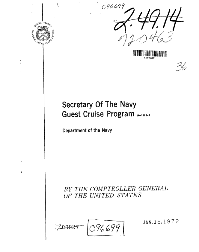 handle is hein.gao/gaobaagqc0001 and id is 1 raw text is: (~J95


4


    7,
c7


~j/~ 2
I


LM096699


36


Secretary


Of The Navy


Guest Cruise Program

Department of the Navy


B-169242


THE COMPTROLLER GENERAL
THE UNITED STATES


JAN. 1 8, 19 7 2


BY
OF


E  %


