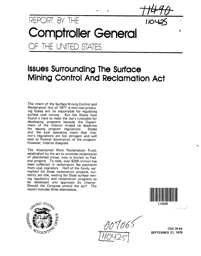 handle is hein.gao/gaobaazrv0001 and id is 1 raw text is: 
aI i


REPORT BY THE                                                 Iloq,,j


Comptroller General


OF THE UNITED STATES


Issues Surrounding The Surface

Mining Control And Reclamation Act





The intent of the Surface Mining Control and
Reclamation Act of 1977 is that coal-produc
ing States will be responsible for regulating
surface coal mining But the States have
found it hard to meet the law's timetable for
developing programs because the Depart
ment of the Interior missed its deadlines
for issuing program regulations States
and the coal operators claim that Inte-
rior's regulations are too stringent and will
lead to Federal domination of the program
However, Interior disagrees

The Abandoned Mine Reclamation Fund,
established by the act to promote reclamation
of abandoned mines, now is limited to Fed
eral projects To date, over $200 million has
been collected in reclamation fee payments
from coal operators Half of the funds, ear
marked for State reclamation projects, cur-
rently are idle, waiting for State surface min-
ing regulatory and reclamation programs to
be developed and approved by Interior
Should the Congress amend the act? The
report includes three alternatives                               IIIIIIIIIIIIIIIIIIIIIII


0


692176


    110425





         CED 79 83
SEPTEMBER 21, 1979


IIIII IIIII IIII IIII



