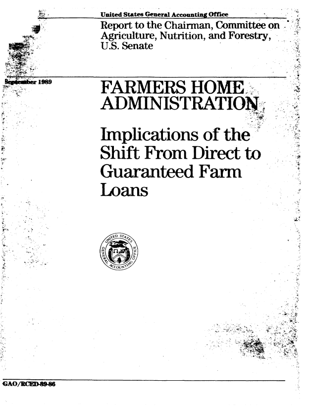 handle is hein.gao/gaobabgov0001 and id is 1 raw text is: United States General Accounting Office


Report to the Chairman, Committee on
Agriculture, Nutrition, and Forestry,
U.S. Senate


~ber i9


FARMERS HOME...
ADMINISTRATIO-1;-


Implications of the
Shift From Direct to
Guaranteed Farm
Loans


GAO/


t
A








4


