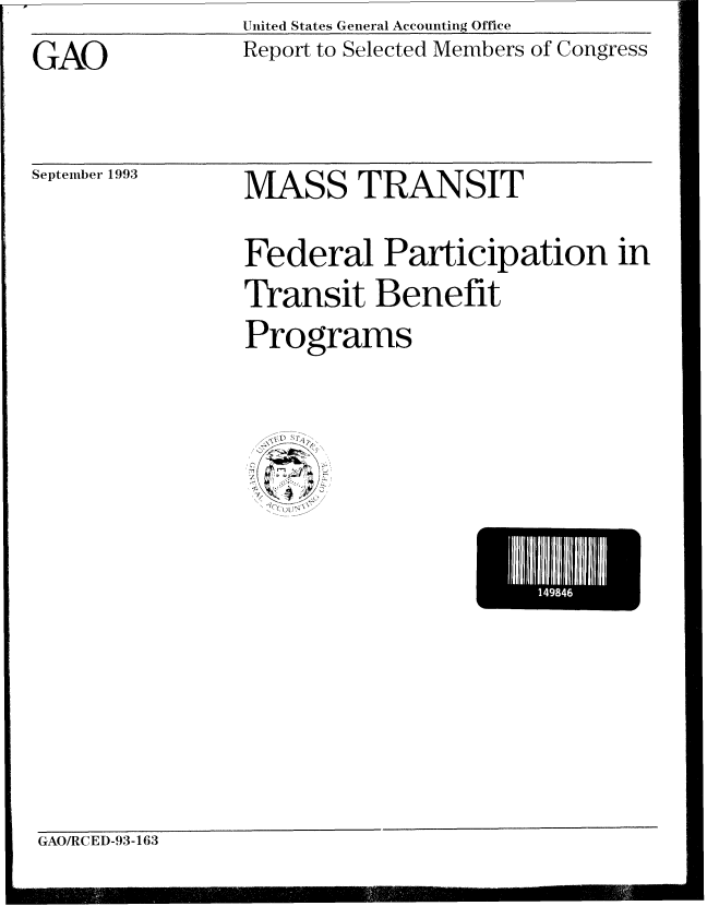 handle is hein.gao/gaobabhyd0001 and id is 1 raw text is: United States General Accounting Office


GAO


Report to Selected Members of Congress


September 1993


MASS TRANSIT


Federal Participation in
Transit Benefit
Programs


E1498E


GAO/RCED-93-163


I



