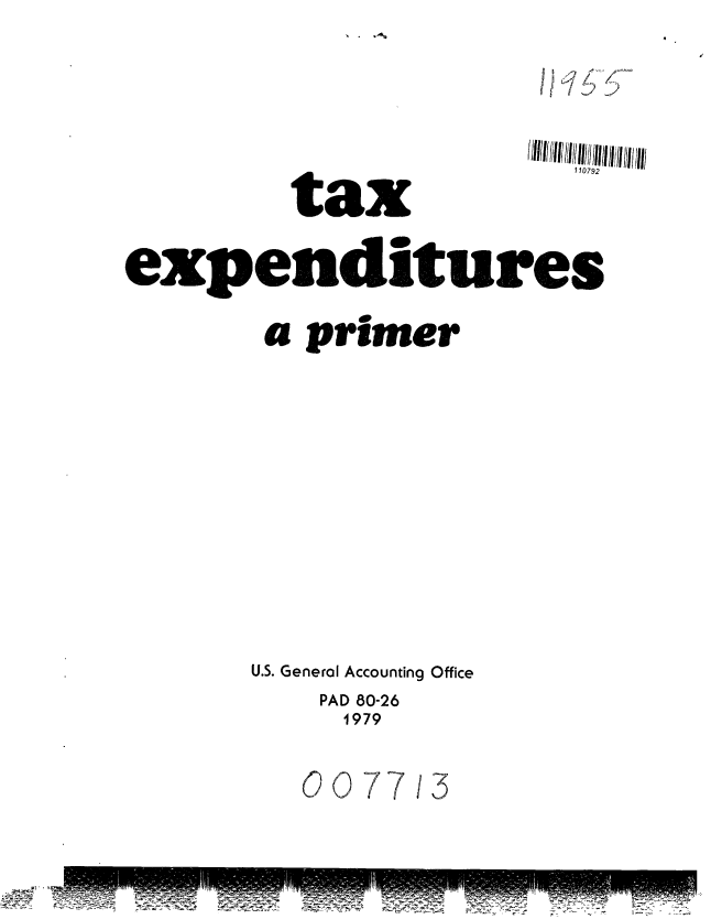 handle is hein.gao/gaobabjpm0001 and id is 1 raw text is: 









tax


(/II/ll  /l  lh/I/ //I Ii//i/I 1i07
  110792


expenditures


       a primer
















       U.S. General Accounting Office
          PAD 80-26
            1979



          007713


5~g---~ -


z
Z)


