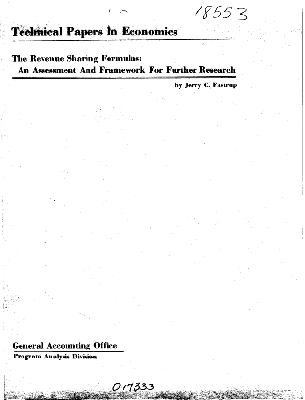 handle is hein.gao/gaobabkbm0001 and id is 1 raw text is: 

Te ...   aI Papers InI EeononmIsM

The Revenue Sharing Formulas:
An Assessment And Framework For Further Research
                                     by Jerry C. Fastrup


























General Accounting Office
Program Analysis Division



                                     hag-~>


