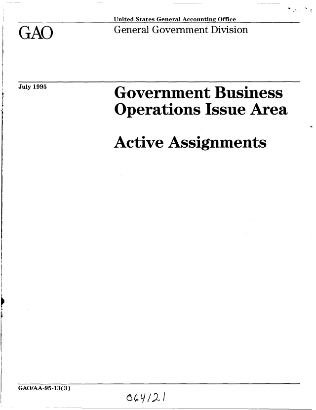 handle is hein.gao/gaobablkf0001 and id is 1 raw text is: United States General Accounting Office
General Government Division


GAO


July 1995


Government Business


Government Business
Operations Issue Area

Active Assignments


GAO/AA-95-13(3)


(3 qJ


