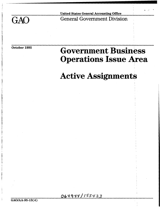 handle is hein.gao/gaobabllq0001 and id is 1 raw text is: 
United States General Accounting Office
General Government Division


October 1995


GAO


Government Business
Operations Issue Area


Active Assignments



















0(0 c   q V // q Z3


GAO/AA-95-13(4)


