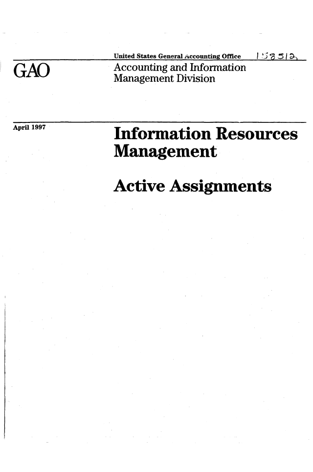 handle is hein.gao/gaobablqk0001 and id is 1 raw text is: 


United States General Accounting Office
Accounting and Information
Management Division


I ~


April 1997


Information Resources
Management


Active Assignments


GAO


