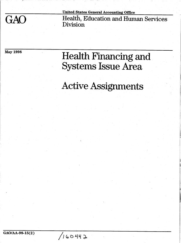 handle is hein.gao/gaobablty0001 and id is 1 raw text is:                  United States General Accounting Office
GAO              Health, Education and Human Services
                 Division

May 1998         Health Financing and
                 Systems Issue Area


Active Assignments


