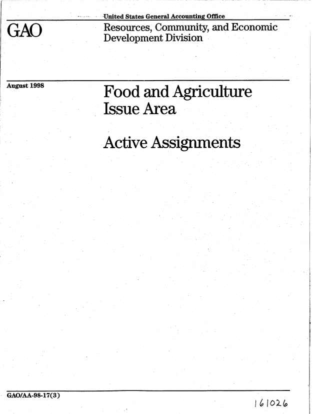 handle is hein.gao/gaobablvl0001 and id is 1 raw text is:                  -United States General Accounting Office
GAO              Resources, Community, and Economic
                 Development Division


August 1998


Food and Agriculture
Issue Area


Active Assignments


GAO/AA-98-17(3)


