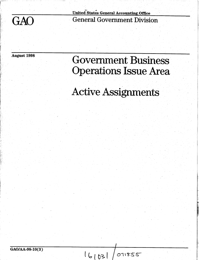handle is hein.gao/gaobablvq0001 and id is 1 raw text is: United States General Accountindg Office
General Government Division


GAO


August 1998


Government Business


Governmuent Business
Operations Issue Area

Active Assignments


ITS--


_UAAA-Ub-IJU U)


