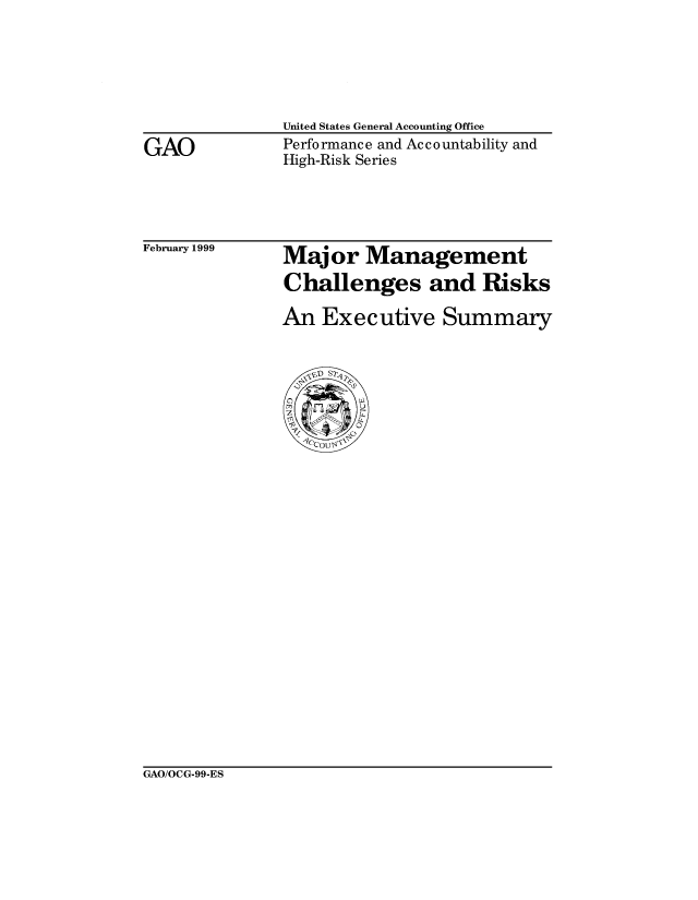 handle is hein.gao/gaobablyn0001 and id is 1 raw text is: 





United States General Accounting Office
Performance and Accountability and
High-Risk Series


Maj or Management
Challenges and Risks

An Executive Summary


GAO/OCG-99-ES


GAO


February 1999


