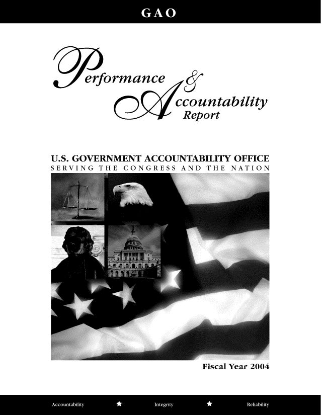 handle is hein.gao/gaobabmgh0001 and id is 1 raw text is: 






erformance


ccountability
Report


U.S. GOVERNMENT ACCOUNTABILITY OFFICE
SERVING THE CONGRESS AND THE NATION


Fiscal Year 2004


Aconablt       InertyRlablt


