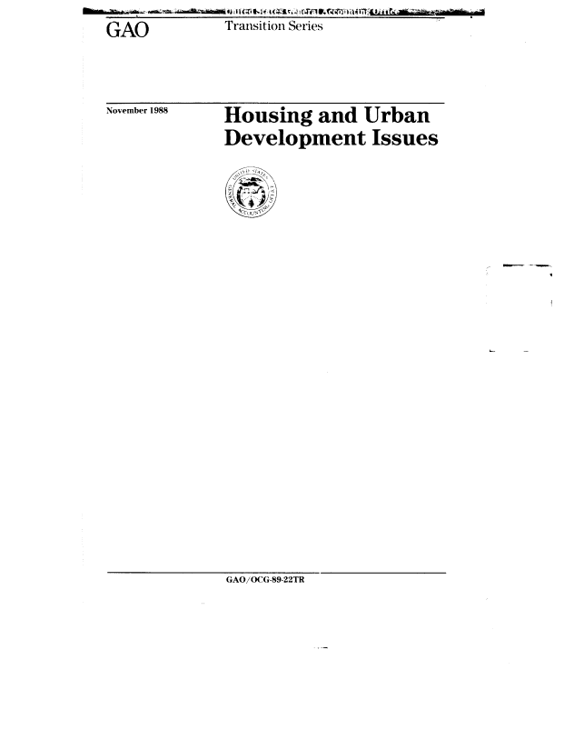 handle is hein.gao/gaobabpdk0001 and id is 1 raw text is: GAO          Transition Series


November 1988


Housing and Urban
Development Issues


GAOiOCG-89-22TR


