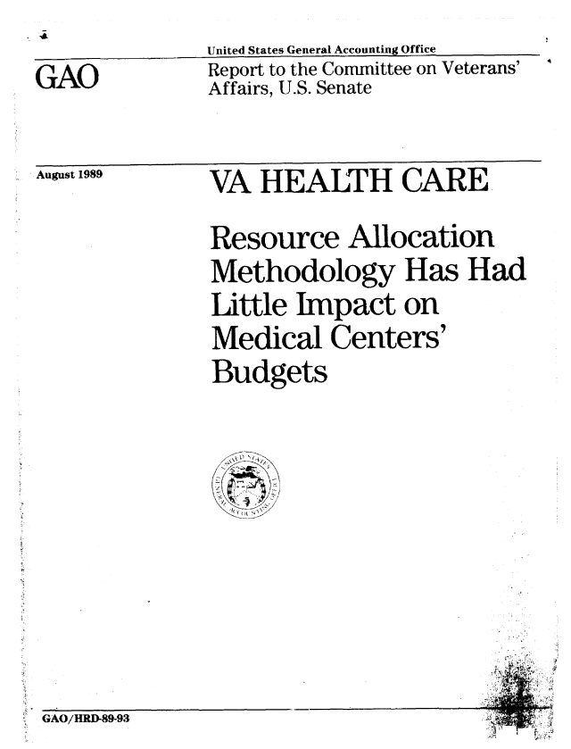 handle is hein.gao/gaobabpqe0001 and id is 1 raw text is: 
GAO


United States General Accounting Office
Report to the Committee on Veterans'
Affairs, U.S. Senate


August 1989


VA HEALTH CARE


Resource Allocation
Methodology Has Had
Little Impact on
Medical Centers'
Budgets


