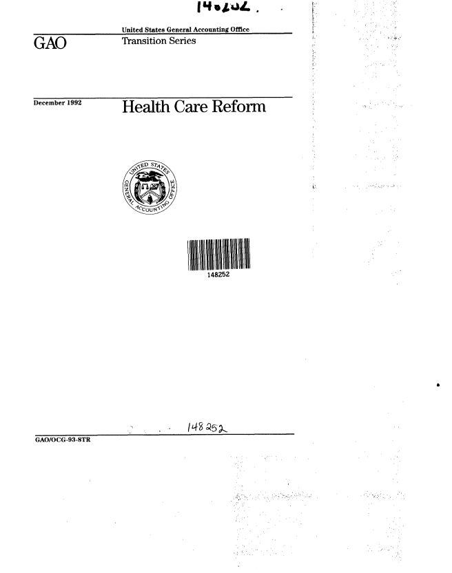 handle is hein.gao/gaobabsfs0001 and id is 1 raw text is: 


United States General Accounting Office
Transition Series


December 1992


Health Care Reform


148252


GAO/OCG-93-8TR


GAO


