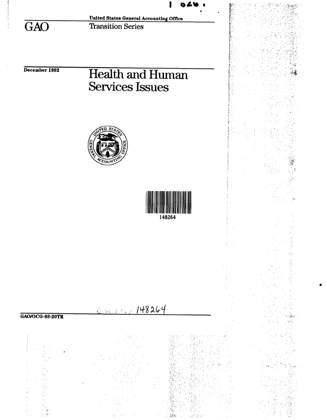 handle is hein.gao/gaobabsge0001 and id is 1 raw text is: 
United States General Accounting Office
Transition Series


GAO


December 1u2i


Health and Human
Services Issues


4264lii il
   148264


GAO/OCG-93-20TR


