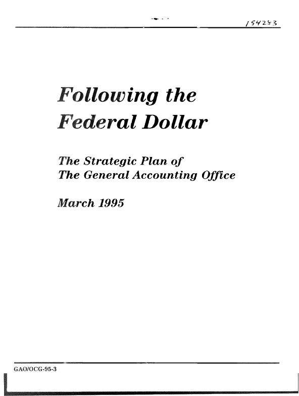 handle is hein.gao/gaobachic0001 and id is 1 raw text is: 
/ 'Szr3


  ollowing the

  .deral Dollar


The Strategic Plan of
The General Accounting Office

March 1995


AOCG-5-3



