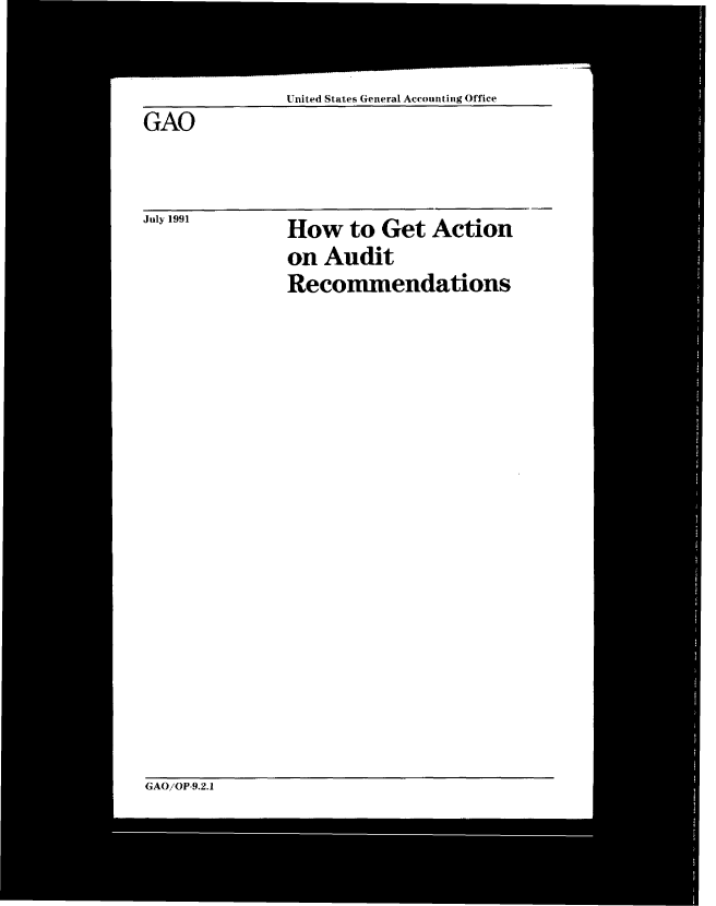 handle is hein.gao/gaobachxd0001 and id is 1 raw text is: 

              United States General Accounting Office
GAO


July 1991


How to Get Action
on Audit
Reconmendations


GAO/OP-9.2.1


