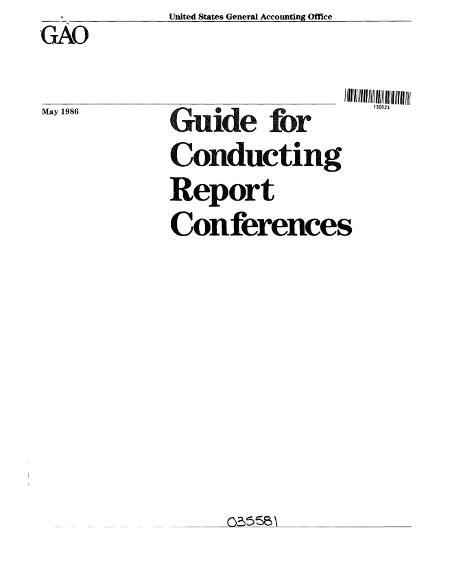 handle is hein.gao/gaobacvuz0001 and id is 1 raw text is: United States General Accounting Office


GAO


                     /111111 11111 1111!  illil 1 /l111 i
   uide for              102
Conducting
Report
Conferences


May 1986


