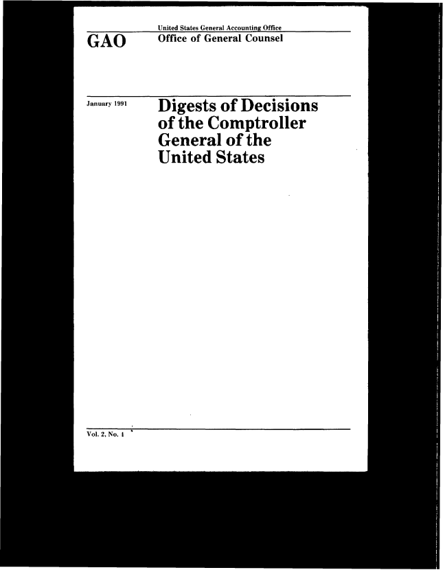 handle is hein.gao/gaobacwfw0001 and id is 1 raw text is: United States General Accounting Office
Office of General Counsel


January 1991


Digests   of Decisions
of the  Comptroller
General of the
United   States


Vol. 2, No. 4


GAO


- ------------ - - --- - - - ------


