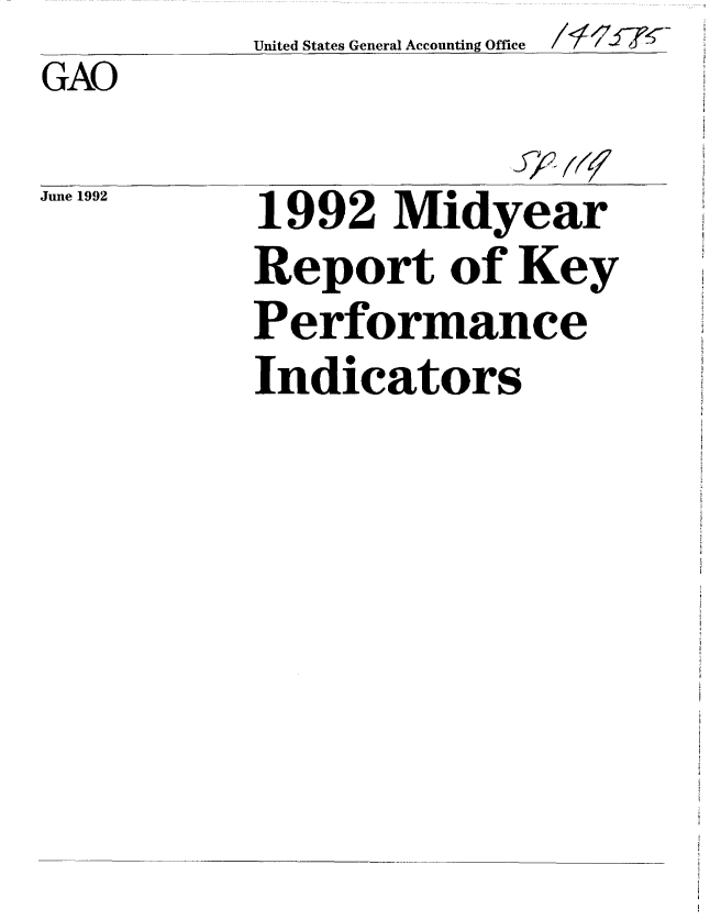 handle is hein.gao/gaobacwkj0001 and id is 1 raw text is: United States General Accounting Office


7175 7


GAO


June 1992


1992   Midyear
Report of Key
Performance
Indicators


