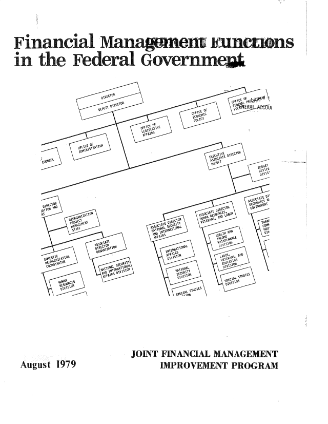 handle is hein.gao/gaobadsfw0001 and id is 1 raw text is: 


Financial Managwnenu Jnc tuns
in the Federal Governme;


August 1979


JOINT FINANCIAL MANAGEMENT
   IMPROVEMENT PROGRAM


