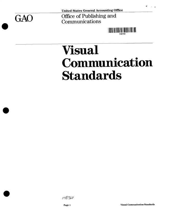 handle is hein.gao/gaobadvyh0001 and id is 1 raw text is: 

GAO


United States General Accounting Office
Office of Publishing and
Communications


148760


Visual

Communication

Standards





















Page 1       Visual Communication Standards


V


