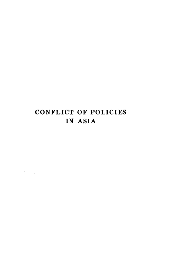 handle is hein.hoil/cfpla0001 and id is 1 raw text is: 















CONFLICT OF POLICIES
       IN ASIA


