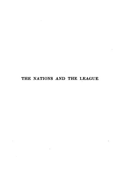 handle is hein.hoil/paishgn0001 and id is 1 raw text is: 
















THE NATIONS AND THE LEAGUE


