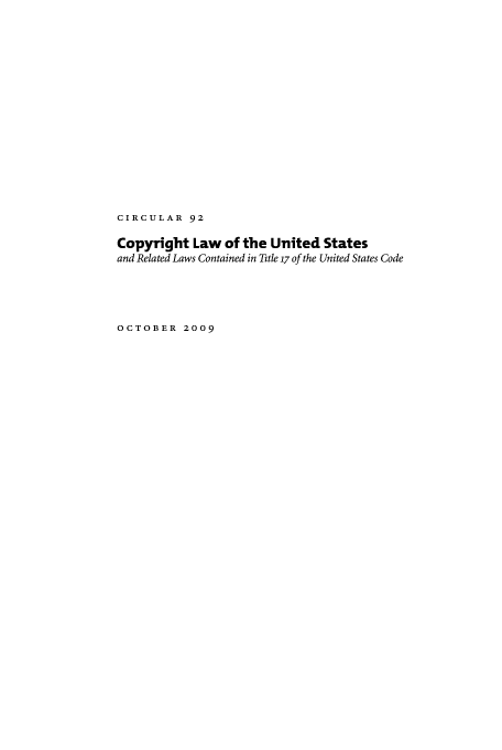 handle is hein.intprop/copyrilus0001 and id is 1 raw text is: CIRCULAR 92
Copyright Law of the United States
and Related Laws Contained in Title 17 of the United States Code
OCTOBER 2009


