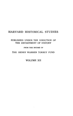 handle is hein.intprop/dtofmops0001 and id is 1 raw text is: 













HARVARD HISTORICAL STUDIES



  PUBLISHED UNDER THE DIRECTION OF
    THE DEPARTMENT OF HISTORY

          FROM THE INCOME OF

  THE HENRY WARREN TORREY FUND



           VOLUME  XII


