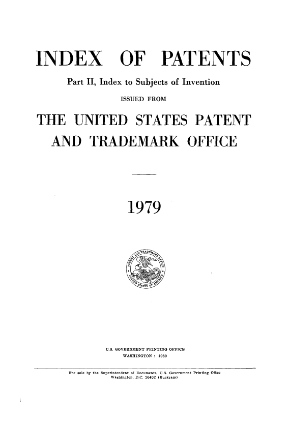 handle is hein.intprop/indpat0092 and id is 1 raw text is: INDEX

OF

PATENTS

Part II, Index to Subjects of Invention
ISSUED FROM
THE UNITED STATES PATENT
AND TRADEMARK OFFICE
1979

U.S. GOVERNMENT PRINTING OFFICE
WASHINGTON : 1980

For sale by the Superintendent of Documents, U.S. Government Printing Office
Washington, D.C. 20402 (Buckram)


