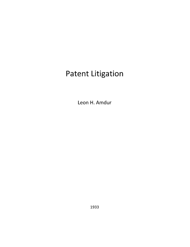 handle is hein.intprop/pitiion0001 and id is 1 raw text is: Patent Litigation
Leon H. Amdur

1933


