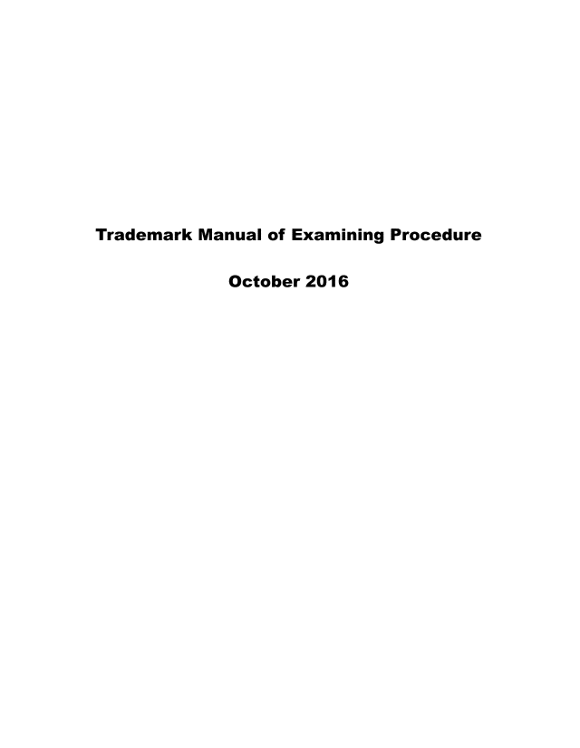 handle is hein.intprop/tradex0083 and id is 1 raw text is: 











Trademark Manual of Examining Procedure

             October 2016


