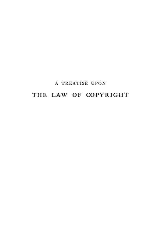 handle is hein.intprop/tudomi0001 and id is 1 raw text is: A TREATISE UPON

THE LAW

OF COPYRIGHT


