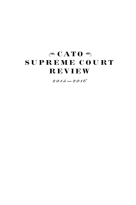 handle is hein.journals/catoscrev15 and id is 1 raw text is: 






   cCATO
SUPREME COURT
   REVIEW
   2 0 /J-2 o 6-


