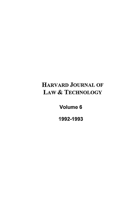 handle is hein.journals/hjlt6 and id is 1 raw text is: HARVARD JOURNAL OF
LAW & TECHNOLOGY
Volume 6
1992-1993


