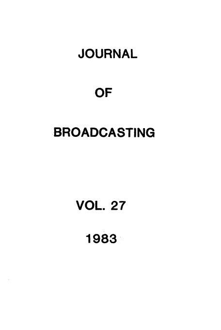 handle is hein.journals/jbem27 and id is 1 raw text is: JOURNAL
OF
BROADCASTING

VOL. 27
1983


