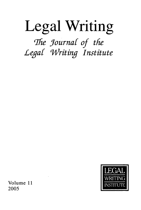 handle is hein.journals/jlwriins11 and id is 1 raw text is: Legal Writing

Pie Journaf

of

the

Legaf

Writing

Institute

Volume 11
2005

U
S


