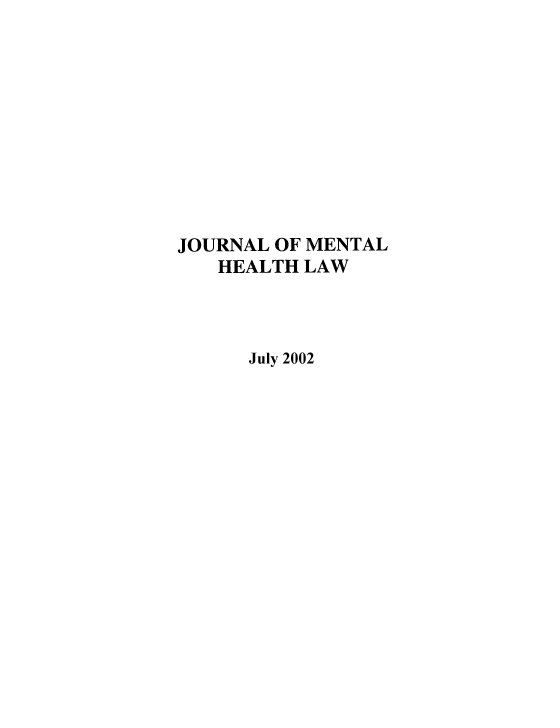 handle is hein.journals/jmhl7 and id is 1 raw text is: JOURNAL OF MENTAL
HEALTH LAW
July 2002



