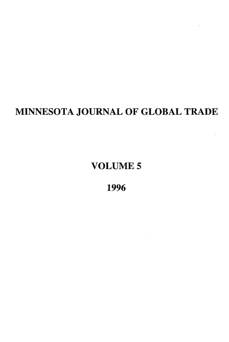 handle is hein.journals/mjgt5 and id is 1 raw text is: MINNESOTA JOURNAL OF GLOBAL TRADE
VOLUME 5
1996


