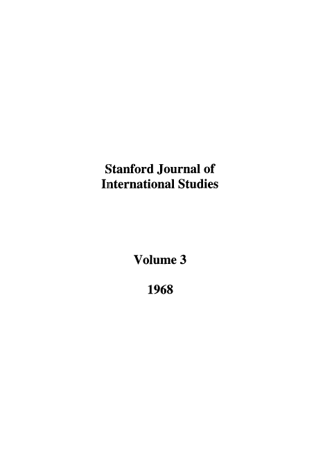 handle is hein.journals/stanit3 and id is 1 raw text is: Stanford Journal of
International Studies
Volume 3
1968


