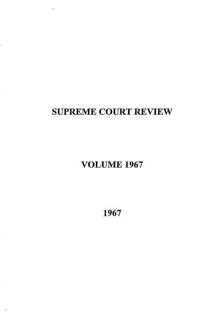 handle is hein.journals/suprev1967 and id is 1 raw text is: SUPREME COURT REVIEW
VOLUME 1967
1967


