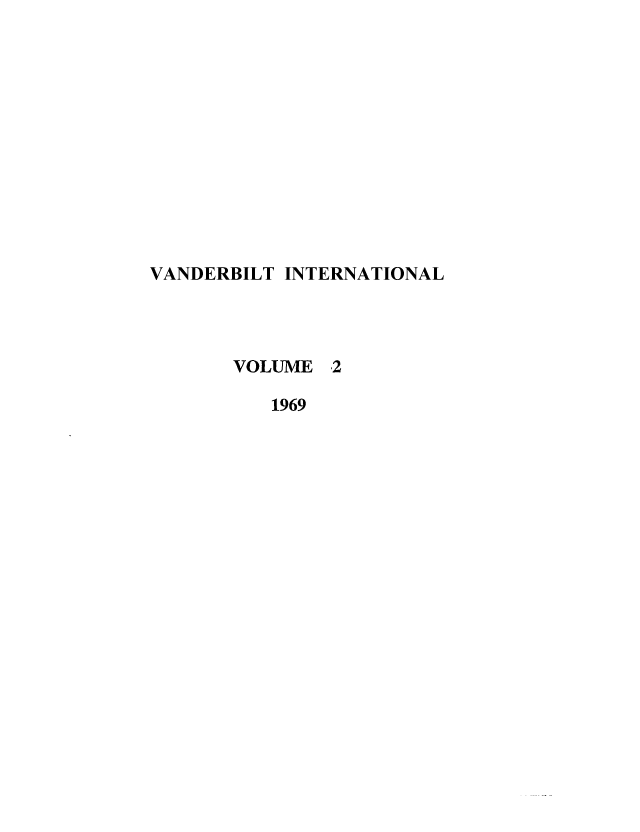 handle is hein.journals/vantl2 and id is 1 raw text is: VANDERBILT INTERNATIONAL
VOLUME ,2
1969


