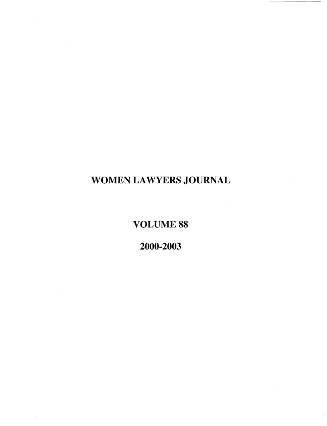 handle is hein.journals/wolj88 and id is 1 raw text is: WOMEN LAWYERS JOURNAL
VOLUME 88
2000-2003


